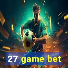 27 game bet